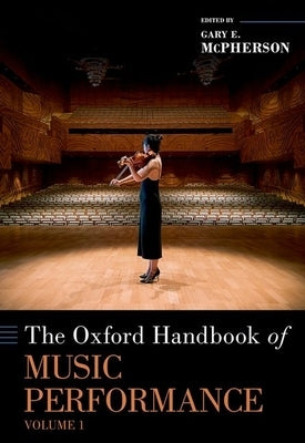 The Oxford Handbook of Music Performance, Volume 1 by McPherson, Gary