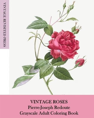 Vintage Roses: Pierre-Joseph Redoute Grayscale Adult Coloring Book by Press, Vintage Revisited