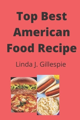 Top Best American Food Recipe by Gillespie, Linda J.