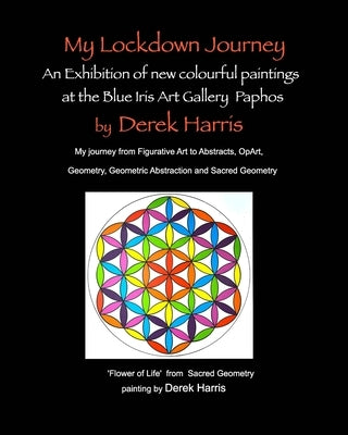 My Lockdown Journey an Exhibition of Paintings: New colourful paintings by Harris, Derek