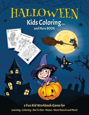 HALLOWEEN KIDS COLORING... And More BOOK: Fantastic Activity Book For Boys And Girls: Word Search, Mazes, Coloring Pages, Connect the dots, how to dra by Go, Halloween