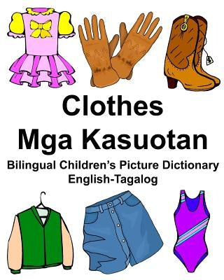 English-Tagalog Clothes/Mga Kasuotan Bilingual Children's Picture Dictionary by Carlson, Richard, Jr.