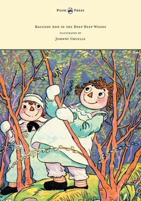 Raggedy Ann in the Deep Deep Woods - Illustrated by Johnny Gruelle by Gruelle, Johnny