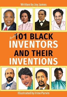 Another 101 Black Inventors and their Inventions by James, Joy