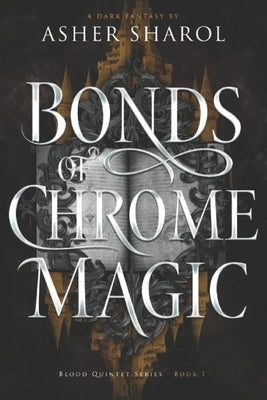 Bonds Of Chrome Magic by Sharol, Asher