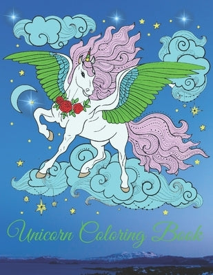 Unicorn Coloring Book: Magical Unicorns, Beautiful Flowers, and Relaxing Fantasy Scenes 40 Pages Coloring Book. by Chandra, Ramash