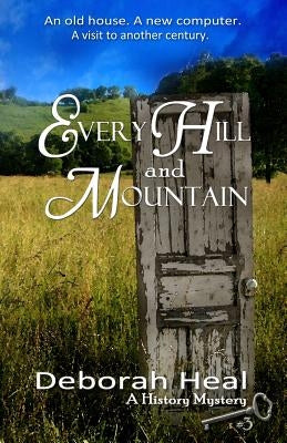 Every Hill and Mountain: Book 3 in the History Mystery Series by Heal, Deborah