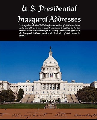 U. S. Presidential Inaugural Addresses by Various