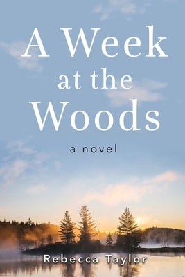 A Week at the Woods by Taylor, Rebecca