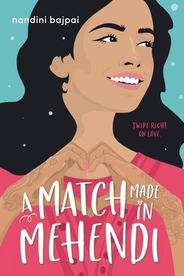 A Match Made in Mehendi by Bajpai, Nandini