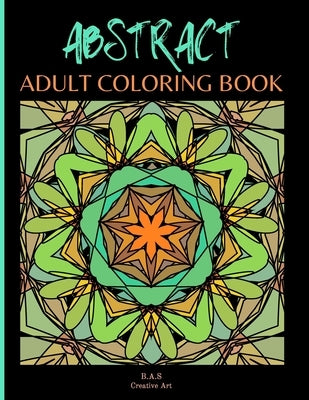 Abstract Adult Coloring Book: (Abstract Coloring) by Bas, Creative Art