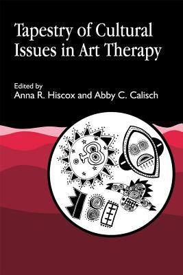 Tapestry of Cultural Issues in Art Therapy by Calisch, Abby