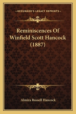 Reminiscences Of Winfield Scott Hancock (1887) by Hancock, Almira Russell