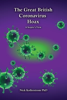 The Great British Coronavirus Hoax by Kollerstrom, Nicholas