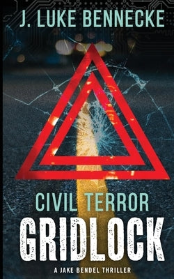 Civil Terror: Gridlock by Bennecke, J. Luke