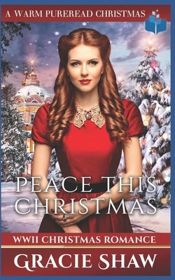 Peace This Christmas: WWII Christmas Romance by Shaw, Gracie