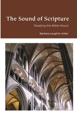 The Sound of Scripture: Reading the Bible Aloud by Laughlin Adler, Barbara