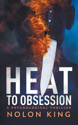 Heat To Obsession by King, Nolon