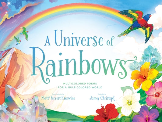 A Universe of Rainbows: Multicolored Poems for a Multicolored World by Esenwine, Matt Forrest