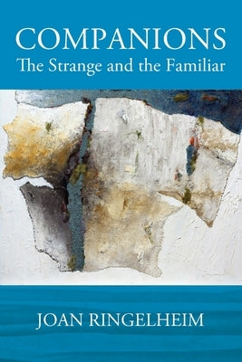 Companions: The Strange and the Familiar by Ringelheim, Joan