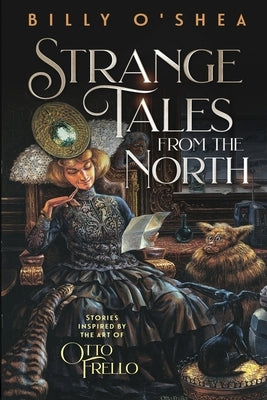 Strange Tales from the North by O'Shea, Billy