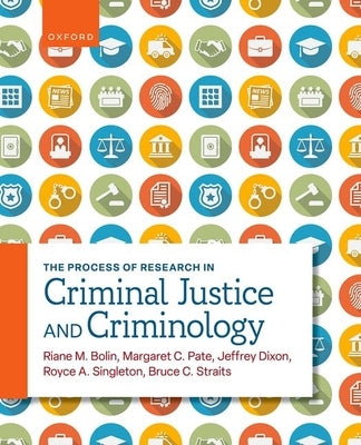 The Process of Research in Criminal Justice and Criminology by Bolin, Riane M.