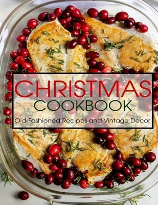 Christmas Cookbook: Old-Fashioned Recipes and Vintage Decor by Banks, Jovan A.