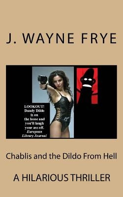 Chablis and the Dildo from Hell by Frye, Wayne