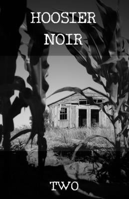 Hoosier Noir: Two by Blackwell, C. W.