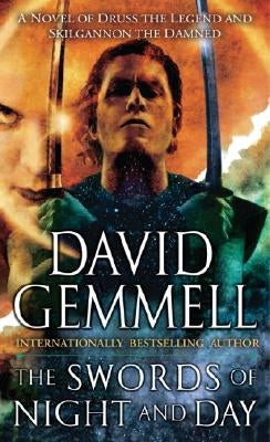 The Swords of Night and Day: A Novel of Druss the Legend and Skilgannon the Damned by Gemmell, David