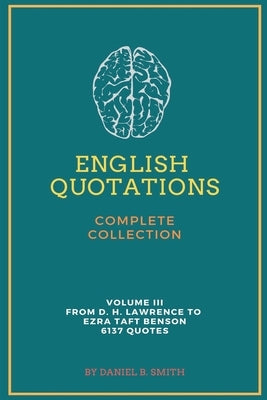 English Quotations Complete Collection: Volume III by Smith, Daniel B.