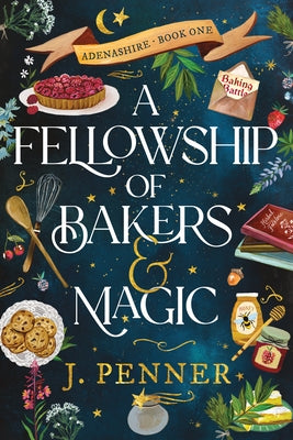 A Fellowship of Bakers & Magic by Penner, J.