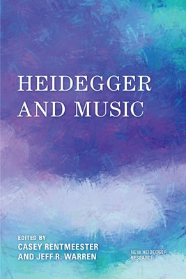 Heidegger and Music by Rentmeester, Casey