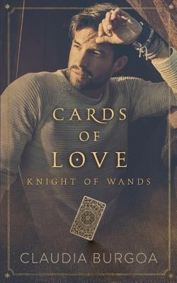 Cards of Love: Knight of Wands by Burgoa, Claudia