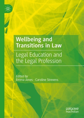 Wellbeing and Transitions in Law: Legal Education and the Legal Profession by Jones, Emma