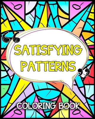 Satisfying Patterns Coloring Book: Simple and Satisfying Patterns to Color and Relax by Bb, Lea Schöning