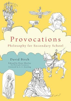 The Philosophy Foundation Provocations: Philosophy for Secondary School by Birch, David