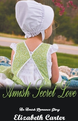 Amish Secret Love by Carter, Elizabeth