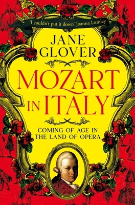 Mozart in Italy: Coming of Age in the Land of Opera by Glover, Jane