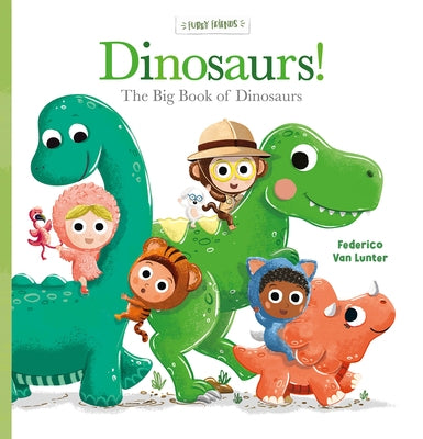 Dinosaurs! the Big Book of Dinosaurs by Van Lunter, Federico