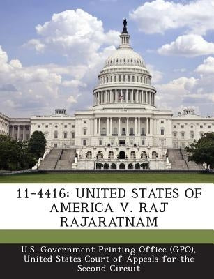 11-4416: United States of America V. Raj Rajaratnam by U. S. Government Printing Office (Gpo)