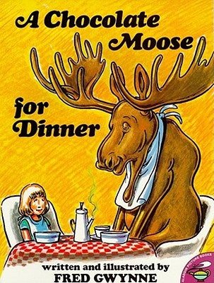 A Chocolate Moose for Dinner by Gwynne, Fred