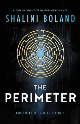 The Perimeter: A totally addictive dystopian romance by Boland, Shalini