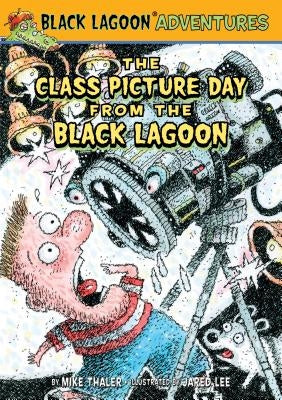 The Class Picture Day from the Black Lagoon by Thaler, Mike