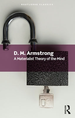 A Materialist Theory of the Mind by Armstrong, D. M.