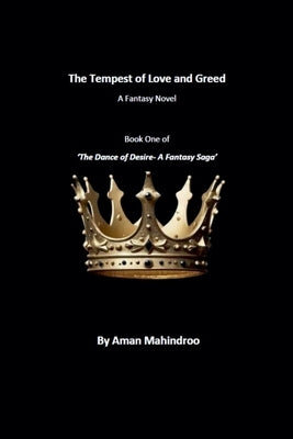 The Tempest of Love and Greed, A Fantasy Novel by Mahindroo, Aman