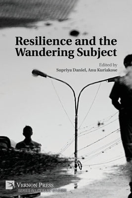 Resilience and the Wandering Subject by Daniel, Supriya