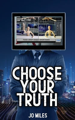 Choose Your Truth by Miles, Jo