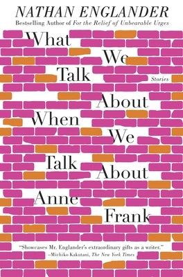 What We Talk about When We Talk about Anne Frank by Englander, Nathan