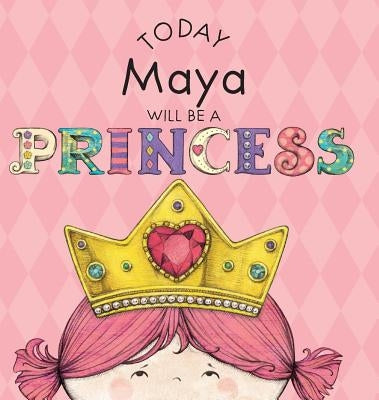 Today Maya Will Be a Princess by Croyle, Paula